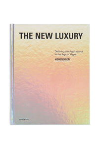 the new luxury - highsnobiety: defining the aspirational in the age of hype 9783899559835 VARIANTE ABBINATA