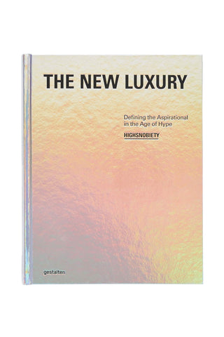 the new luxury - highsnobiety: defining the aspirational in the age of hype 9783899559835 VARIANTE ABBINATA